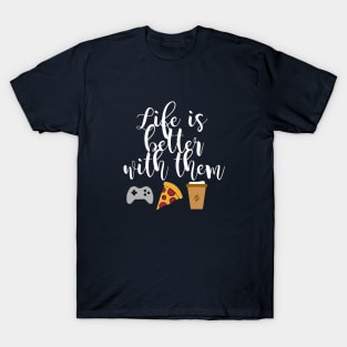 Life Is Better With Them T-Shirt